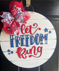Let Freedom Ring Patriotic Doorhanger - 3D Summer Farmhouse door decor - wooden hand painted doorhanger